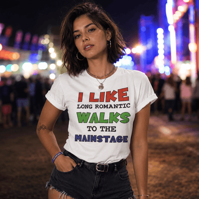 I Like Romantic Walks to the Mainstage Rave T-Shirt -Rave T-shirts For Guys & Women's -Rave Mates