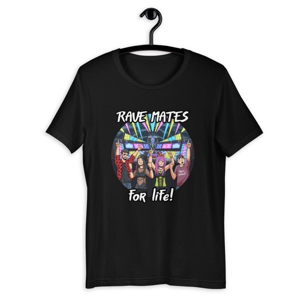 Rave Mates for Life! | Rave T-shirt -Rave T-shirts For Guys & Women's -Rave Mates