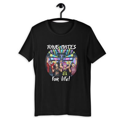 Rave Mates for Life! | Rave T-shirt -Rave T-shirts For Guys & Women's -Rave Mates