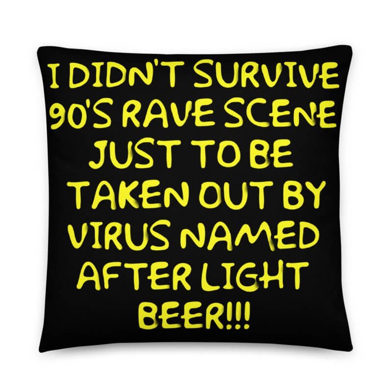 Beer Virus? I survived 90's Rave Pillow -Pillow -Rave Mates
