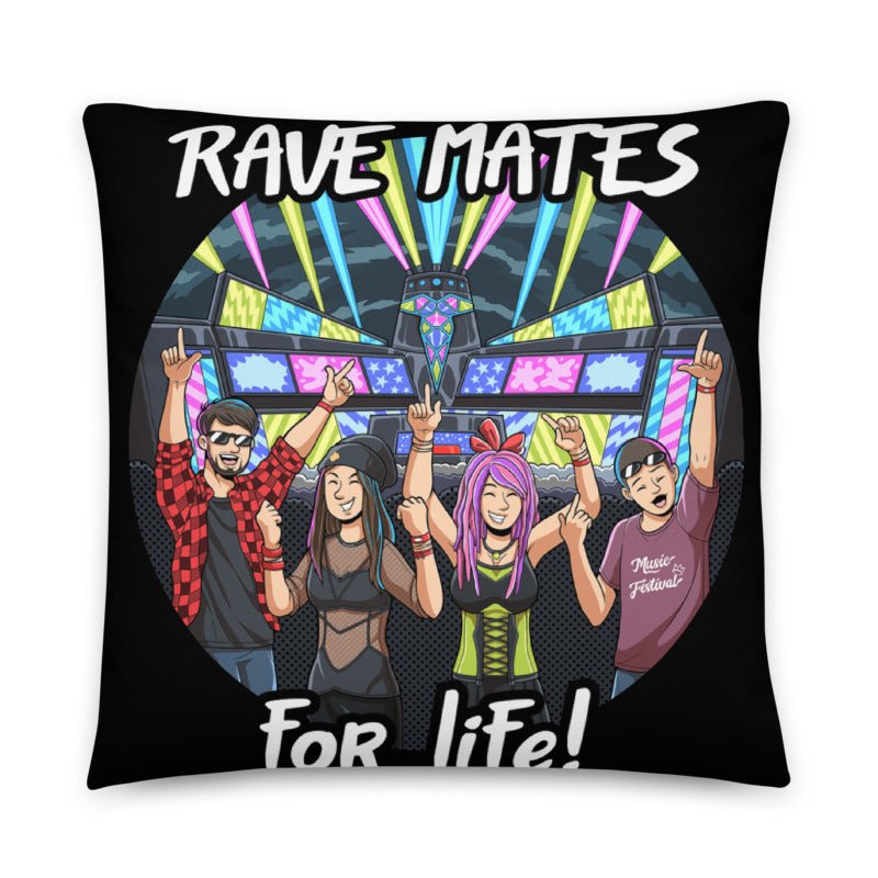 Rave Mates for Life... | Rave Pillow -Pillow -Rave Mates