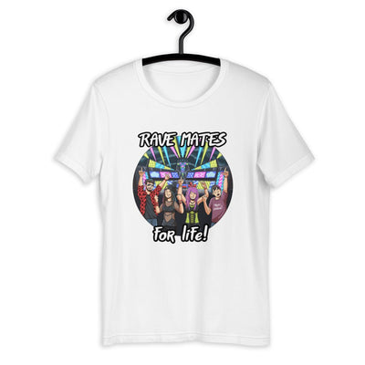 Rave Mates for Life! | Rave T-shirt -Rave T-shirts For Guys & Women's -Rave Mates